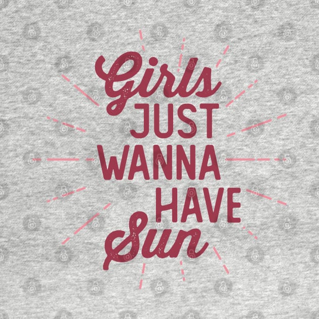 Girls just wanna have sun · Summer saying by Safari Shirts